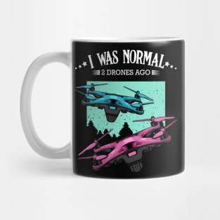 Drone - I Was Normal 2 Drones Ago - Funny Sayings Mug